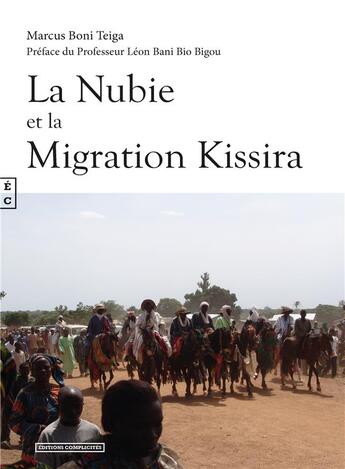 Couverture du livre « La Nubie et la migration Kissira » de Marcus Boni Teiga aux éditions Complicites