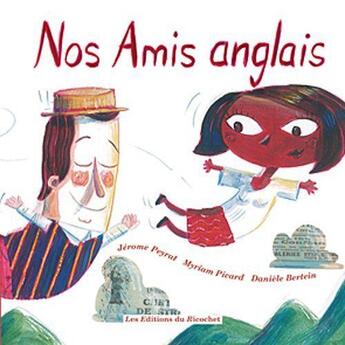 Couverture du livre « Nos amis anglais » de Myriam Picard et Jerome Peyrat et Daniele Bertein aux éditions Ricochet