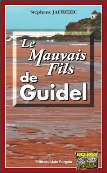 Couverture du livre « Le mauvais fils de Guidel » de Stephane Jaffrezic aux éditions Bargain