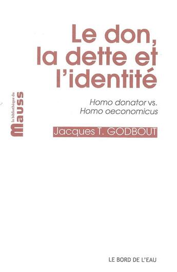 Couverture du livre « Le don, la dette et l'indentité » de Jacques Godbout aux éditions Bord De L'eau