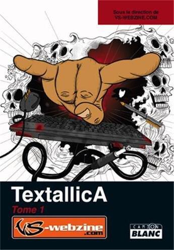 Couverture du livre « Textallica t.1 » de Vs-Webzine.Com aux éditions Le Camion Blanc