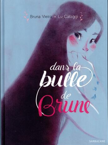 Couverture du livre « Dans la bulle de Brune » de Bruna Vieira et Lu Cafaggi aux éditions Sarbacane