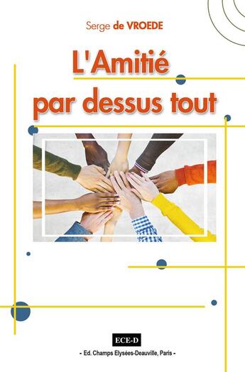 Couverture du livre « L'amitie par dessus tout » de De Vroede Serge aux éditions Ece-d