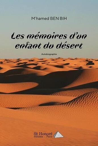 Couverture du livre « Les memoires d un enfant du desert » de Ben Bih M'Hamed aux éditions Saint Honore Editions
