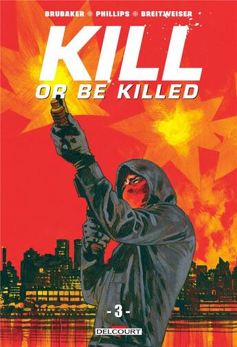 Couverture du livre « Kill or be killed Tome 3 » de Ed Brubaker et Sean Phillips aux éditions Delcourt