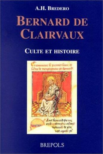 Couverture du livre « Bernard de clairvaux culte et histoire » de Bredero A aux éditions Brepols