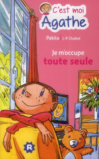 Couverture du livre « C'est moi Agathe ; je m'occupe toute seule » de Pakita et Jean-Philippe Chabot aux éditions Rageot