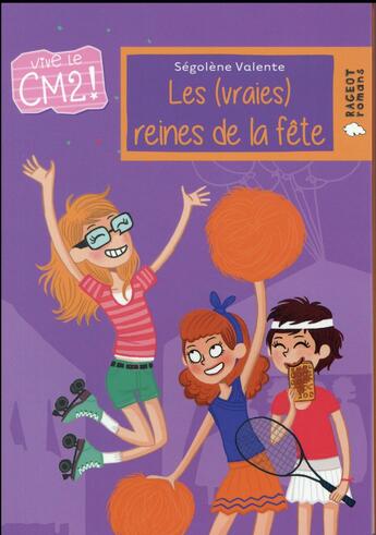 Couverture du livre « Les (vraies) reines de la fête » de Segolene Valente et Isabelle Maroger aux éditions Rageot