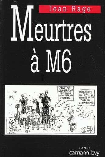 Couverture du livre « Meurtres A M6 » de J Rage aux éditions Calmann-levy