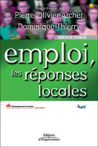 Couverture du livre « Emploi, les réponses locales » de Dominique Thierry et Pierre-Olivier Archer aux éditions Organisation