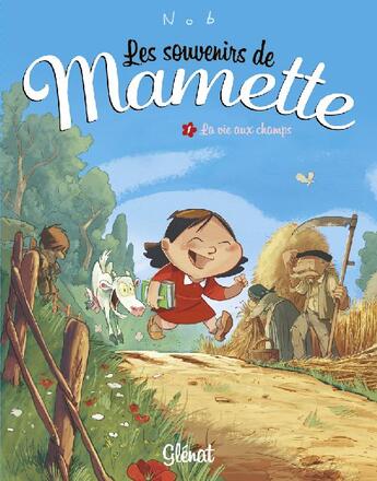 Couverture du livre « Les souvenirs de Mamette Tome 1 : la vie aux champs » de Nob aux éditions Glenat