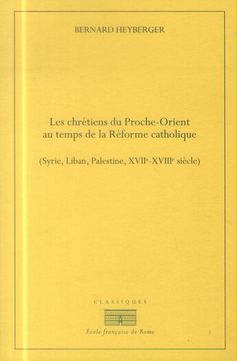 Couverture du livre « Chretiens du proche orient au temps de la reforme catholique » de Heyberger B aux éditions Ecole Francaise De Rome