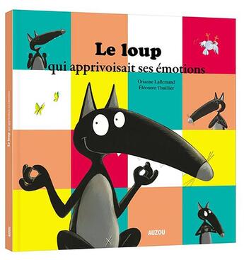 Couverture du livre « Le loup qui apprivoisait ses émotions » de Orianne Lallemand et Eleonore Thuillier aux éditions Auzou