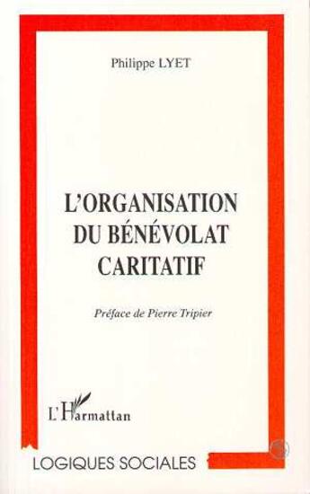 Couverture du livre « L'organisation du bénévolat caritatif » de Philippe Lyet aux éditions L'harmattan