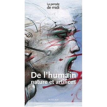 Couverture du livre « REVUE LA PENSEE DE MIDI T.30 ; de l'humain ; nature et artifices » de  aux éditions Actes Sud