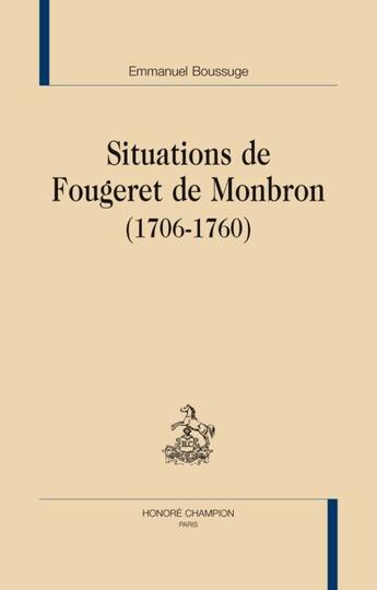 Couverture du livre « Situations de Fougeret de Monbron (1706-1760) » de Emmanuel Boussuge aux éditions Honore Champion