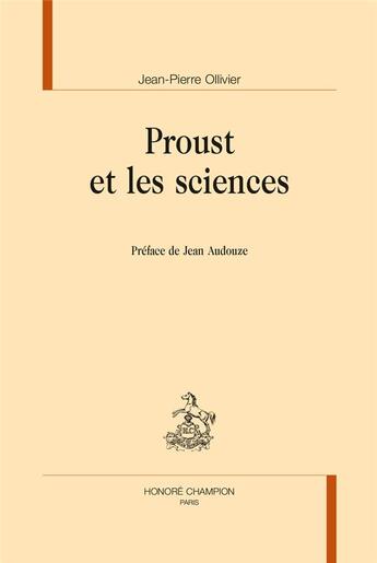 Couverture du livre « Proust et les sciences » de Jean-Pierre Ollivier aux éditions Honore Champion