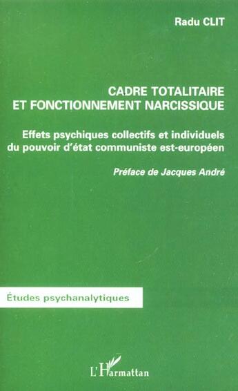 Couverture du livre « CADRE TOTALITAIRE ET FONCTIONNEMENT NARCISSIQUE : Effets psychiques collectifs et individuels du pouvoir d'état communiste est-européen » de Radu Clit aux éditions L'harmattan