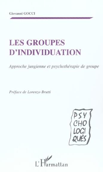 Couverture du livre « Les groupes d'individuation : Approche jungienne et psychothérapie de groupe » de Giovanni Gocci aux éditions L'harmattan