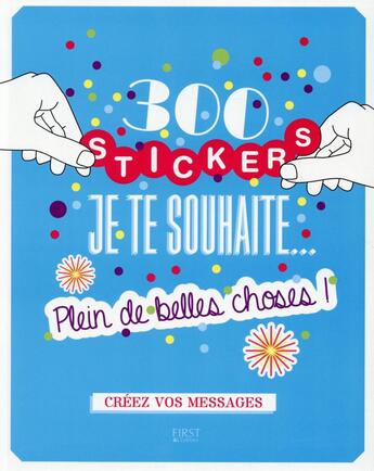 Couverture du livre « 300 stickers je te souhaite... plein de belles choses ! » de Charlotte Legris et Lisa Magano aux éditions First