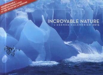 Couverture du livre « L'agenda-calendrier 2015 ; incroyable nature » de  aux éditions Hugo Image