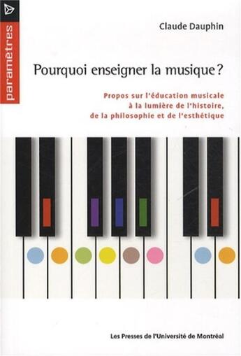 Couverture du livre « Pourquoi enseigner la musique ? » de Claude Dauphin aux éditions Pu De Montreal