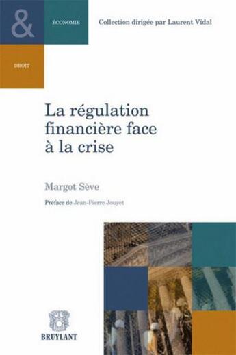 Couverture du livre « La régulation financière face à la crise » de Margot Seve aux éditions Bruylant