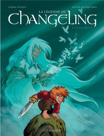 Couverture du livre « La légende du changeling ; intégrale » de Pierre Dubois et Xavier Fourquemin aux éditions Lombard