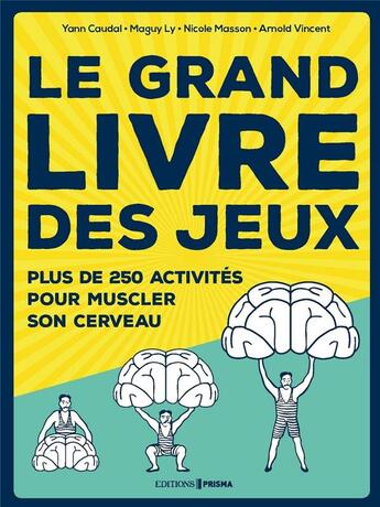 Couverture du livre « Le grand livre des jeux » de Nicole Masson et Yann Caudal et Arnold Vincent et Maguy Ly aux éditions Prisma