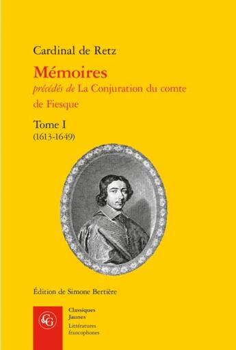 Couverture du livre « Mémoires Tome 1 ; (1613-1649) ; la conjuration du comte de Fiesque » de Cardinal De Retz aux éditions Classiques Garnier