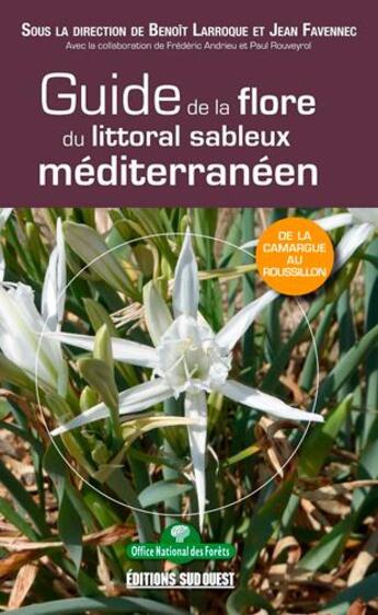 Couverture du livre « Guide de la flore du littoral sableux méditerranéen » de Benoit Larroque et Jean Favennec aux éditions Sud Ouest Editions