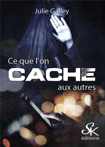 Couverture du livre « Ce que l'on cache aux autres » de Galley Julie aux éditions Sharon Kena