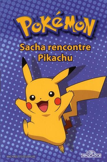 Couverture du livre « Pokémon ; Sacha rencontre Pikachu » de  aux éditions Les Livres Du Dragon D'or