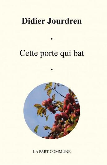 Couverture du livre « Cette porte qui bat » de Didier Jourdren aux éditions La Part Commune
