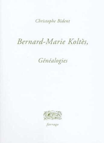 Couverture du livre « Bernard-Marie Koltes ; généalogies » de Christophe Bident aux éditions Verdier