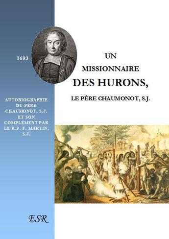 Couverture du livre « Un missionnaire des hurons ; autobiographie du père Chaumont, S.J. et son complément par le R.P.F. Martin, S.J. » de Pierre Chaumonot aux éditions Saint-remi