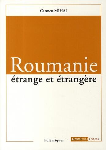 Couverture du livre « Roumanie étrange et étrangère » de Mihai aux éditions Autres Temps