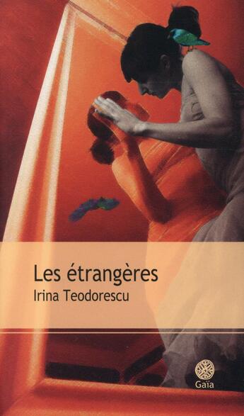 Couverture du livre « Les étrangères » de Irina Teodorescu aux éditions Gaia