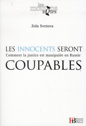 Couverture du livre « Les innocents seront coupables ; comment la justice est manipulée en Russie » de Zoia Svetova aux éditions Les Peregrines