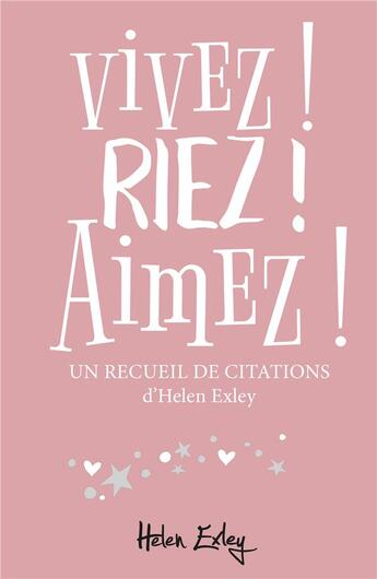 Couverture du livre « Vivez ! riez ! aimez ! » de Helen Exley aux éditions Exley