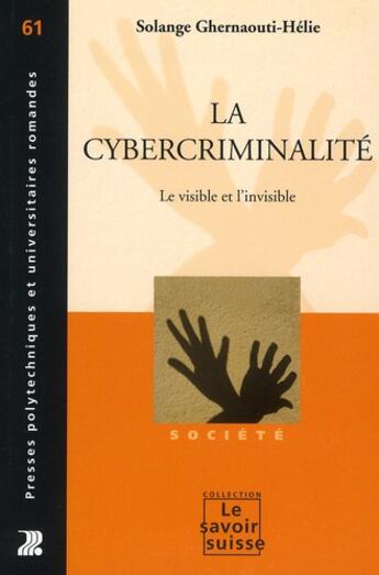 Couverture du livre « La cybercriminalité : Le visible et l'invisible » de Solange Ghernaouti-Hélie aux éditions Ppur