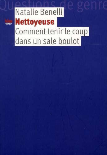 Couverture du livre « Nettoyeuse ; comment tenir le coup dans un sale boulot » de Natalie Benelli aux éditions Editions Seismo