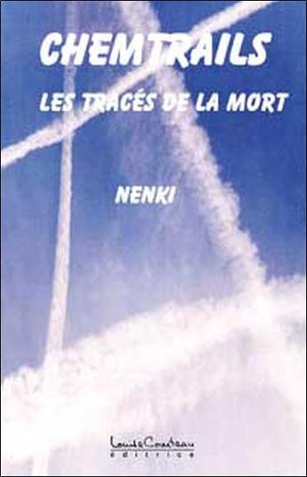 Couverture du livre « Chemtrails. les traces de la mort » de Nenki aux éditions Louise Courteau