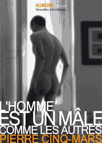 Couverture du livre « L'homme est un mâle comme les autres » de Pierre Cinq-Mars aux éditions Numeriklivres