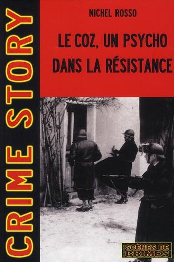 Couverture du livre « Le Coz, un psychopathe dans la résistance » de Rosso M aux éditions Scenes De Crime