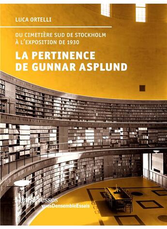 Couverture du livre « La pertinence de Gunnar Asplund ; du cimetière sud de Stockholm à l'exposition de 1930 » de Luca Ortelli aux éditions Metispresses