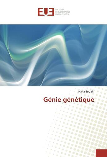 Couverture du livre « Genie genetique » de Souahi Hana aux éditions Editions Universitaires Europeennes