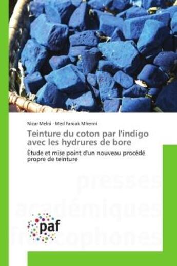 Couverture du livre « Teinture du coton par l'indigo avec les hydrures de bore - etude et mise point d'un nouveau procede » de Meksi/Mhenni aux éditions Presses Academiques Francophones