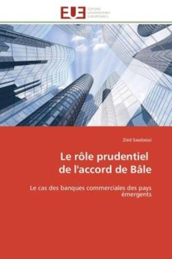 Couverture du livre « Le role prudentiel de l'accord de bale - le cas des banques commerciales des pays emergents » de Saadaoui Zied aux éditions Editions Universitaires Europeennes