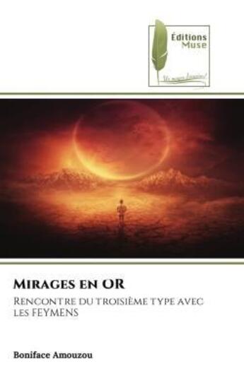 Couverture du livre « Mirages en or - rencontre du troisieme type avec les feymens » de Amouzou Boniface aux éditions Muse